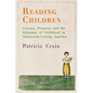 Reading Children: Literacy, Property, and the Dilemmas of Childhood in Nineteenth-Century America - Hardcover