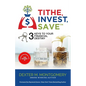 Tithe, Invest, Save: 3 Keys to Your Financial Destiny - Paperback