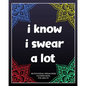 I Know I Swear a Lot: motivational swear word coloring book for adults: Creative Mandala pages/60 pages/8/10, Soft Cover, Matte Finish/Motiv - Paperback