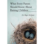 What Every Parent Should Know about Raising Children - Paperback