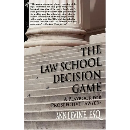 The Law School Decision Game: A Playbook for Prospective Lawyers - Paperback
