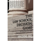 The Law School Decision Game: A Playbook for Prospective Lawyers - Paperback