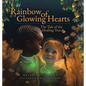 Rainbow of Glowing Hearts: The Tale of the Healing Tree - Hardcover