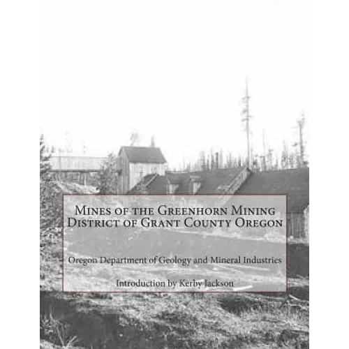 Mines of the Greenhorn Mining District of Grant County Oregon - Paperback