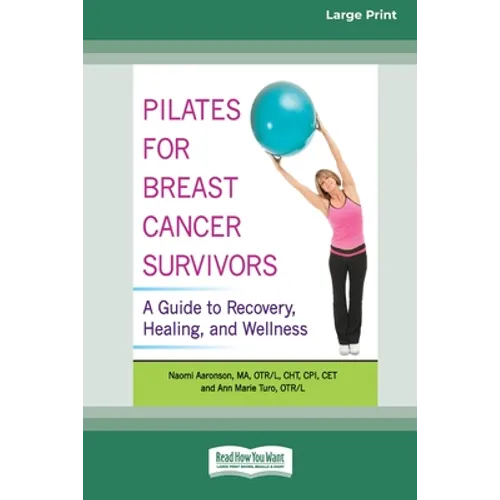 Pilates for Breast Cancer Survivors: A Guide to Recovery, Healing, and Wellness [Standard Large Print 16 Pt Edition] - Paperback