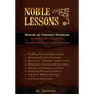 Noble Lessons: Words of Islamic Wisdom: Collection of Islamic Articles based on Quran and Hadith - Paperback