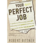 Your Perfect Job: A Guide to Discovering Your Gifts, Following Your Passions, and Loving Your Workfor the Rest of Your Life - Paperback