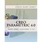 Creo Parametric 4.0: Part One- Lessons 1-12 - Paperback