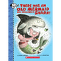There Was an Old Mermaid Who Swallowed a Shark! - Hardcover