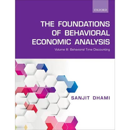 Foundations of Behavioral Economic Analysis: Volume III: Behavioral Time Discounting - Paperback