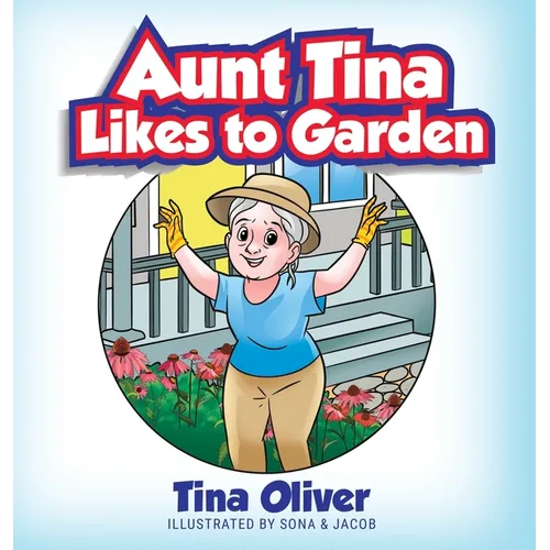 Aunt Tina Likes to Garden - Hardcover