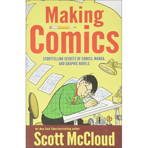 Making Comics: Storytelling Secrets of Comics, Manga, and Graphic Novels - Hardcover