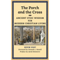 The Porch and the Cross: Ancient Stoic Wisdom for Modern Christian Living - Hardcover