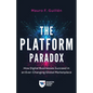 The Platform Paradox: How Digital Businesses Succeed in an Ever-Changing Global Marketplace - Paperback