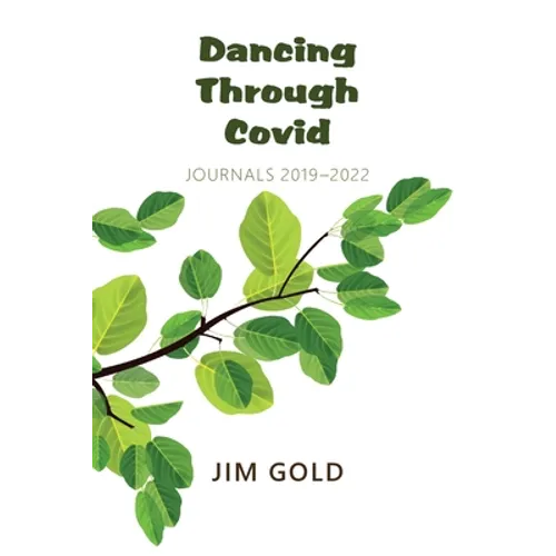 Dancing Through Covid: Journals 2019-2022 - Paperback
