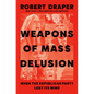 Weapons of Mass Delusion: When the Republican Party Lost Its Mind - Hardcover