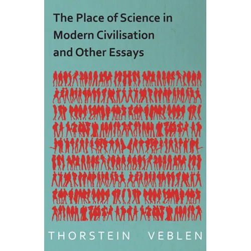 The Place of Science in Modern Civilisation and Other Essays - Paperback