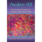 Awaken 101: Discovering Meaning and Purpose in Uncertain Times - Paperback