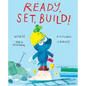 Ready, Set, Build! - Hardcover