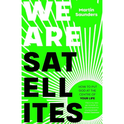 We Are Satellites: How to Put God at the Centre of Your Life - Paperback