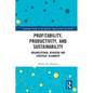 Profitability, Productivity, and Sustainability: Organizational Behavior and Strategic Alignment - Paperback