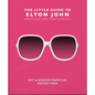 The Little Guide to Elton John: Wit, Wisdom and Wise Words from the Rocket Man - Hardcover