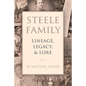 Steele Family: Lineage, Legacy, & Lore - Paperback