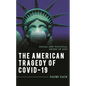 The American Tragedy of COVID-19: Social and Political Crises of 2020 - Hardcover