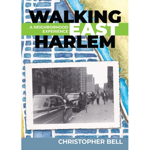 Walking East Harlem: A Neighborhood Experience - Paperback