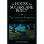 House That Sugarcane Built: The Louisiana Burguieres - Paperback