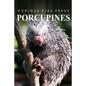 Porcupines - Curious Kids Press: Kids book about animals and wildlife, Children's books 4-6 - Paperback