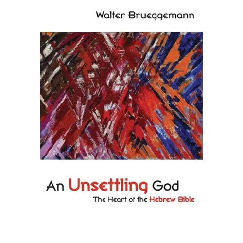 An Unsettling God: The Heart of the Hebrew Bible - Paperback