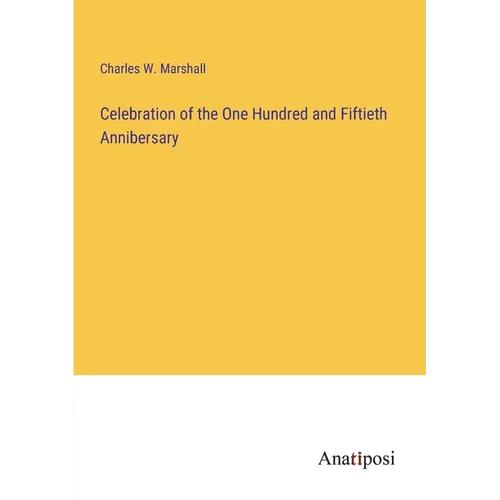Celebration of the One Hundred and Fiftieth Annibersary - Paperback