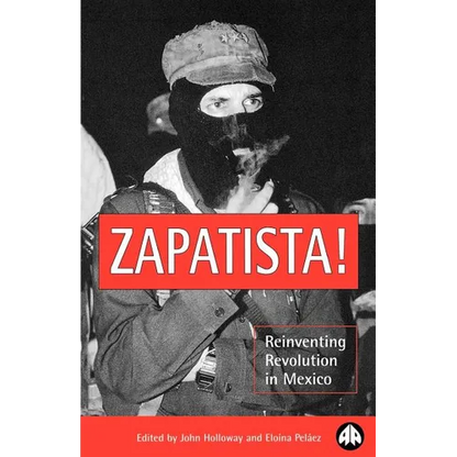 Zapatista!: Reinventing Revolution in Mexico - Paperback