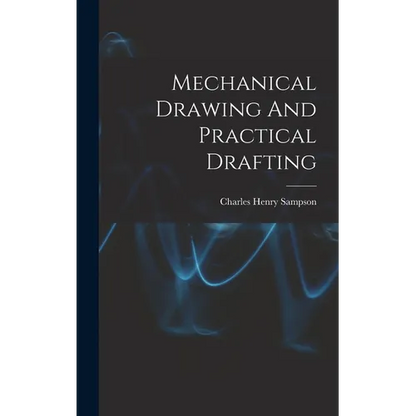 Mechanical Drawing And Practical Drafting - Hardcover