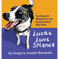 Lucas Luvs Silence: The Perfect Moments of an Adventurous Deaf Dog - Hardcover