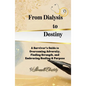From Dialysis to Destiny - Paperback