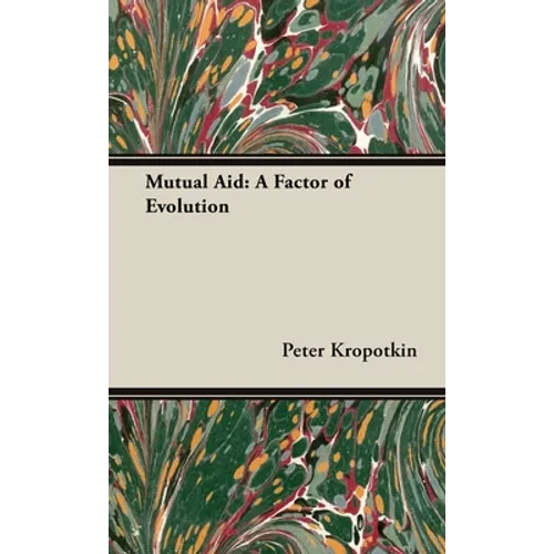 Mutual Aid: A Factor of Evolution - Hardcover