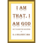 I Am That, I Am God: Get to Know the God Within - Paperback