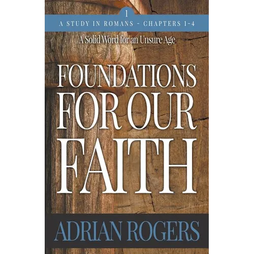 Foundations For Our Faith (Volume 1, 2nd Edition): Romans 1-4 - Paperback