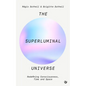 The Superluminal Universe: Redefining Consciousness, Time and Space - Paperback