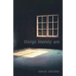Things Merely Are: Philosophy in the Poetry of Wallace Stevens - Paperback