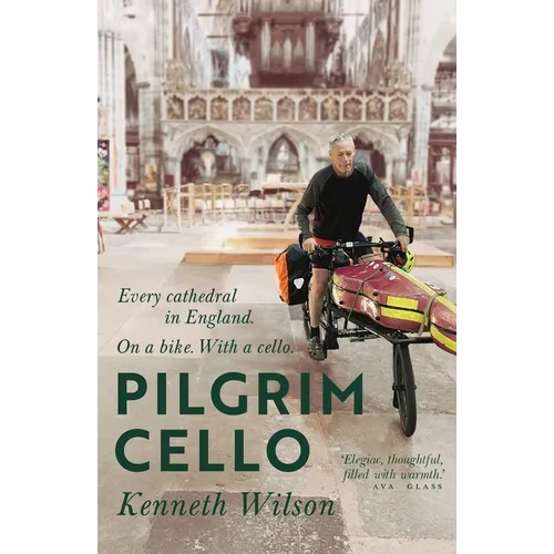 Pilgrim Cello: Every cathedral in England. On a bike. With a cello. - Paperback