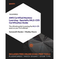 AWS Certified Machine Learning - Specialty (MLS-C01) Certification Guide - Second Edition: The ultimate guide to passing the MLS-C01 exam on your firs - Paperback