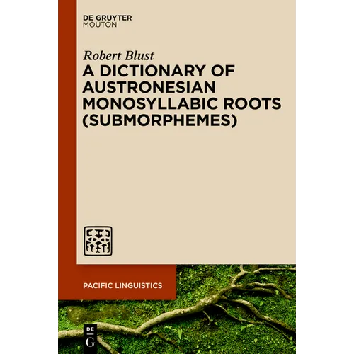 A Dictionary of Austronesian Monosyllabic Roots (Submorphemes) - Paperback