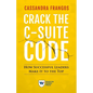 Crack the C-Suite Code: How Successful Leaders Make It to the Top - Paperback