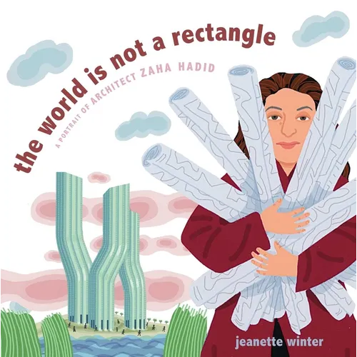 The World Is Not a Rectangle: A Portrait of Architect Zaha Hadid - Hardcover