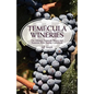 Temecula Wineries: The Ultimate Temecula Winery and Temecula Wine Tasting Guidebook: Ultimate Guide to Temecula Wine Country - Paperback