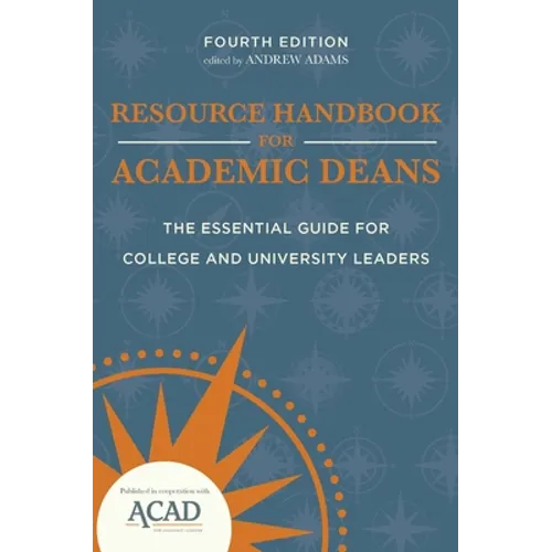 Resource Handbook for Academic Deans: The Essential Guide for College and University Leaders - Hardcover