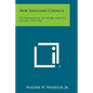 New England Council: Its Beginnings, Its Work, and Its Future, 1925-1952 - Paperback
